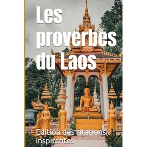 des citations inspirantes, Edition Les proverbes du Laos des citations inspirantes, Edition Les proverbes du Laos