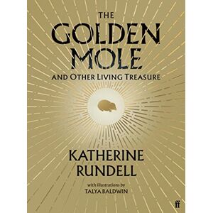 Rundell, Katherine The Golden Mole: and Other Living Treasure: 'A rare and magical book.' Bill Bryson Rundell, Katherine The Golden Mole: and Other Living Treasure: 'A rare and magical book.' Bill Bryson