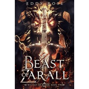 Rose, Eddy Beast of Zarall: An Adult Dark Fantasy (Twilight of Blood) Rose, Eddy Beast of Zarall: An Adult Dark Fantasy (Twilight of Blood)