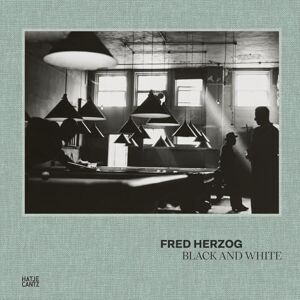 Fred Herzog: Black and White Fred Herzog: Black and White