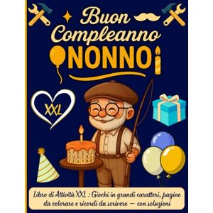OroEnigma Buon Compleanno Nonno! Libro di Attività XXL: Giochi in grandi caratteri, pagine da colorare e ricordi da scrivere — con soluzioni OroEnigma Buon Compleanno Nonno! Libro di Attività XXL: Giochi in grandi caratteri, pagine da colorare e ricordi da scrivere — con soluzioni