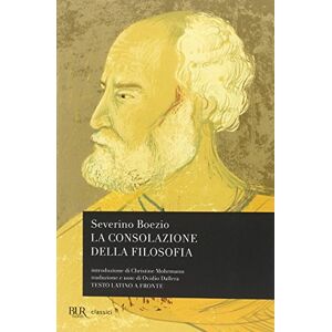 Boezio, Severino La consolazione della filosofia. Testo latino a fronte Boezio, Severino La consolazione della filosofia. Testo latino a fronte