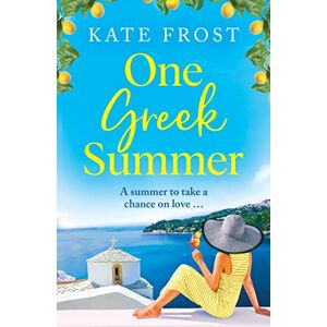 Frost, Kate One Greek Summer: An escapist, page-turning romantic read from Kate Frost Frost, Kate One Greek Summer: An escapist, page-turning romantic read from Kate Frost