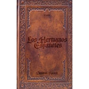 Alcock, Deborah Los Hermanos Españoles un relato de la Inquisición en el siglo XVI: lenguaje revisado y adaptado fiel al original Alcock, Deborah Los Hermanos Españoles un relato de la Inquisición en el siglo XVI: lenguaje revisado y adaptado fiel al original