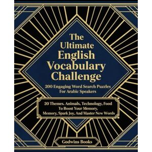 Books, Godwins The Ultimate English Vocabulary Challenge: 200 Engaging Word Search Puzzles For Arabic Speakers: 20 Themes: Animals, Technology, Food To Boost Your Memory, Spark Joy, And Master New Words Books, Godwins The Ultimate English Vocabulary Challenge: 200 Engaging Word Search Puzzles For Arabic Speakers: 20 Themes: Animals, Technology, Food To Boost Your Memory, Spark Joy, And Master New Words