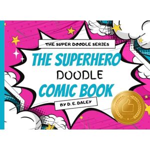 Daley, D. E. The Superhero Doodle Comic Book: Power Punch Pink Edition (The Super Doodle Series): Where Doodles and Superpowers Collide! Daley, D. E. The Superhero Doodle Comic Book: Power Punch Pink Edition (The Super Doodle Series): Where Doodles and Superpowers Collide!