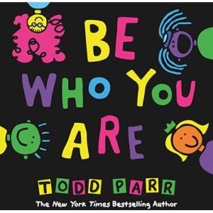 Parr, Todd Be Who You Are Parr, Todd Be Who You Are
