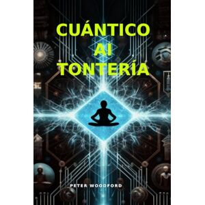 Woodford, Peter CUÁNTICO AI TONTERÍA Woodford, Peter CUÁNTICO AI TONTERÍA