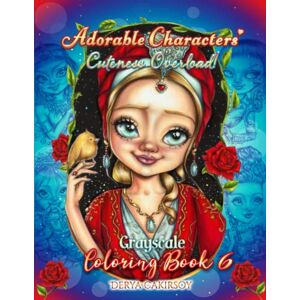 Çakırsoy, Derya Adorable Characters Cuteness Overload Grayscale Coloring Book 6 Çakırsoy, Derya Adorable Characters Cuteness Overload Grayscale Coloring Book 6