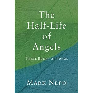 Nepo, Mark The Half-Life of Angels Nepo, Mark The Half-Life of Angels