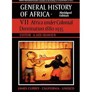 General History of Africa volume 7: Africa under Colonial Domination 1880-1935: Africa Under Colonial Domination, 1880-1935 Vol 7 (Unesco General History of Africa (abridged)) General History of Africa volume 7: Africa under Colonial Domination 1880-1935: Africa Under Colonial Domination, 1880-1935 Vol 7 (Unesco General History of Africa (abridged))