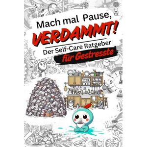 Services GmbH, International Online Mach mal Pause, verdammt! Der Self-Care Ratgeber für Gestresste Selfcare für den echten Alltag: Der ehrliche Ratgeber für Männer, Frauen & alle, die ... – Die Selfcare-Reihe für alle Lebenslagen) Services GmbH, International Online Mach mal Pause, verdammt! Der Self-Care Ratgeber für Gestresste Selfcare für den echten Alltag: Der ehrliche Ratgeber für Männer, Frauen & alle, die ... – Die Selfcare-Reihe für alle Lebenslagen)