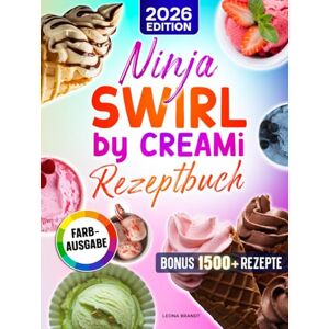 Brandt Ninja Swirl by CREAMi Rezeptbuch: Mit vielen leckeren Rezepten für Ihre Ninja Eismaschine ideal zu jeder Jahreszeit Inkl. Bonus Brandt Ninja Swirl by CREAMi Rezeptbuch: Mit vielen leckeren Rezepten für Ihre Ninja Eismaschine ideal zu jeder Jahreszeit Inkl. Bonus