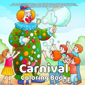 Arts, Life Carnival Coloring Book: Fun and Easy Carnival Coloring Book for Kids with Clowns, Ferris Wheel, Circus Tents, Balloon Animals, Roller Coaster, Cotton ... Scenes for Creative Play and Relaxation Arts, Life Carnival Coloring Book: Fun and Easy Carnival Coloring Book for Kids with Clowns, Ferris Wheel, Circus Tents, Balloon Animals, Roller Coaster, Cotton ... Scenes for Creative Play and Relaxation