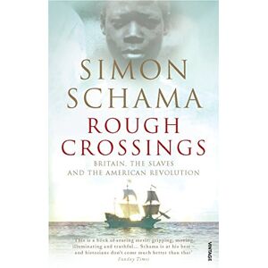 Schama, Simon Rough Crossings: Britain, the Slaves and the American Revolution Schama, Simon Rough Crossings: Britain, the Slaves and the American Revolution