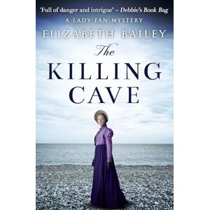 Bailey, Elizabeth The Killing Cave: 11 (Lady Fan Mystery) Bailey, Elizabeth The Killing Cave: 11 (Lady Fan Mystery)