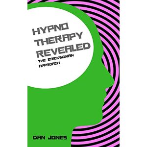Jones, Dan The Ericksonian Approach: 2 (Hypnotherapy Revealed) Jones, Dan The Ericksonian Approach: 2 (Hypnotherapy Revealed)