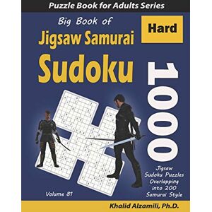 Alzamili, Dr. Khalid Big Book of Jigsaw Samurai Sudoku: 1000 Hard Jigsaw Sudoku Puzzles Overlapping into 200 Samurai Style: 81 (Logic Puzzles for Adults Series) Alzamili, Dr. Khalid Big Book of Jigsaw Samurai Sudoku: 1000 Hard Jigsaw Sudoku Puzzles Overlapping into 200 Samurai Style: 81 (Logic Puzzles for Adults Series)