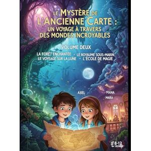 Homs, Joan Jordi Guitart Le mystère de la carte ancienne : La forêt enchantée Le royaume sous-marin Le voyage sur la Lune L'école de magie Homs, Joan Jordi Guitart Le mystère de la carte ancienne : La forêt enchantée Le royaume sous-marin Le voyage sur la Lune L'école de magie