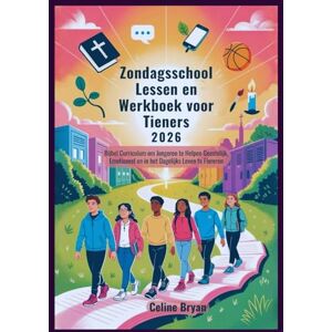 Bryan, Celine Zondagsschool Lessen en Werkboek voor Tieners 2026: Bijbel Curriculum om Jongeren te Helpen Geestelijk, Emotioneel en in het Dagelijks Leven te Floreren Bryan, Celine Zondagsschool Lessen en Werkboek voor Tieners 2026: Bijbel Curriculum om Jongeren te Helpen Geestelijk, Emotioneel en in het Dagelijks Leven te Floreren