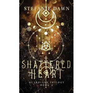 Dawn, Stefanie Shattered Heart: 2 (Guardians Trilogy) Dawn, Stefanie Shattered Heart: 2 (Guardians Trilogy)