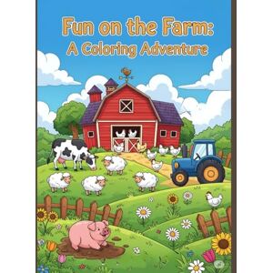 Savaliya, Mrs Jayaben Fun on the Farm: A Coloring Adventure Savaliya, Mrs Jayaben Fun on the Farm: A Coloring Adventure