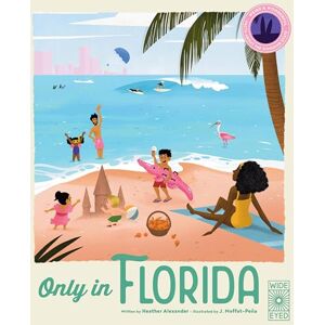 Alexander, Heather Only in Florida: Weird and Wonderful Facts About The Sunshine State (Americana) Alexander, Heather Only in Florida: Weird and Wonderful Facts About The Sunshine State (Americana)