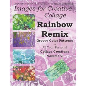 Williams, LMHC, CSAC, PhD, Laura E. Images for Creative Collage Rainbow Remix: Groovy Color Patterns for All Your Personal Collage Creations Volume 2 Williams, LMHC, CSAC, PhD, Laura E. Images for Creative Collage Rainbow Remix: Groovy Color Patterns for All Your Personal Collage Creations Volume 2