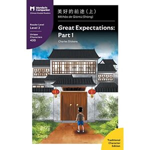 Dickens Great Expectations: Part 1: Mandarin Companion Graded Readers Level 2, Traditional Character Edition Dickens Great Expectations: Part 1: Mandarin Companion Graded Readers Level 2, Traditional Character Edition
