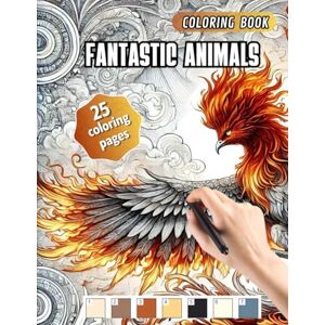 Coloring, Delacreuse Fantastic Animals: Adult and teens Coloring Book: 25 Drawings for Anxiety, Autism and ADHD Coloring, Delacreuse Fantastic Animals: Adult and teens Coloring Book: 25 Drawings for Anxiety, Autism and ADHD