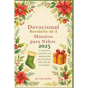 Mawi, Ruth Devocional Navideño de 5 Minutos para Niños 2025: Comienza cada día con inspiración que perdure más allá de diciembre Mawi, Ruth Devocional Navideño de 5 Minutos para Niños 2025: Comienza cada día con inspiración que perdure más allá de diciembre