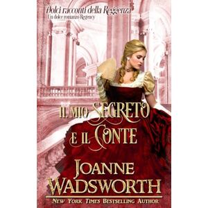 Wadsworth, Joanne Il mio segreto e il conte: Un dolce romanzo Regency (Dolci racconti della Reggenza) Wadsworth, Joanne Il mio segreto e il conte: Un dolce romanzo Regency (Dolci racconti della Reggenza)