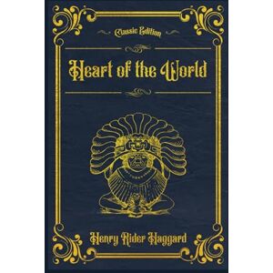 Haggard, Henry Rider Heart of the World: With original illustrations annotated Haggard, Henry Rider Heart of the World: With original illustrations annotated