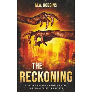 Robbins, M.A. The Reckoning: l'ultime bataille épique entre les vivants et les morts (Zombie Uprising) Robbins, M.A. The Reckoning: l'ultime bataille épique entre les vivants et les morts (Zombie Uprising)