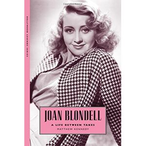 University Press of Mississippi Joan Blondell: A Life between Takes (Hollywood Legends) University Press of Mississippi Joan Blondell: A Life between Takes (Hollywood Legends)