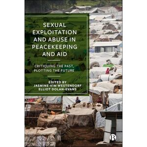 Sexual Exploitation and Abuse in Peacekeeping and Aid: Critiquing the Past, Plotting the Future Sexual Exploitation and Abuse in Peacekeeping and Aid: Critiquing the Past, Plotting the Future