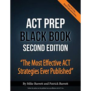 Barrett, Mike ACT Prep Black Book: The Most Effective ACT Strategies Ever Published Barrett, Mike ACT Prep Black Book: The Most Effective ACT Strategies Ever Published