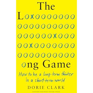 Clark, Dorie The Long Game How to Be a Long-Term Thinker in a Short-Term World, English version Clark, Dorie The Long Game How to Be a Long-Term Thinker in a Short-Term World, English version
