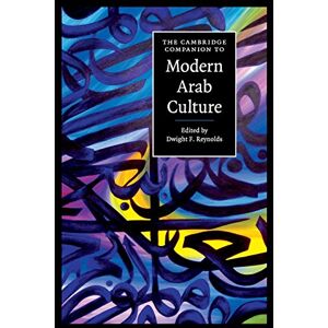The Cambridge Companion to Modern Arab Culture (Cambridge Companions to Culture) The Cambridge Companion to Modern Arab Culture (Cambridge Companions to Culture)