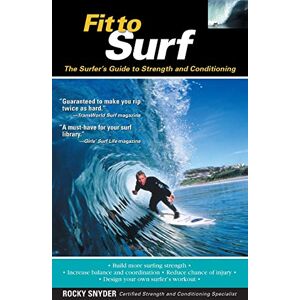 Snyder, Rocky Fit to Surf: The Surfer's Guide to Strength and Conditioning (INTERNATIONAL MARINE-RMP) Snyder, Rocky Fit to Surf: The Surfer's Guide to Strength and Conditioning (INTERNATIONAL MARINE-RMP)