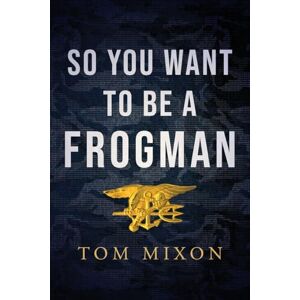 Mixon, Tom So You Want To Be a Frogman Mixon, Tom So You Want To Be a Frogman