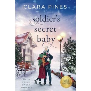 Pines, Clara Soldier's Secret Baby: Trinity Falls Sweet Romance Book 2 (Clara Pines Large Print Sweet Romance) Pines, Clara Soldier's Secret Baby: Trinity Falls Sweet Romance Book 2 (Clara Pines Large Print Sweet Romance)