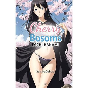 Sakura, Samika Cherry Bosoms: Ecchi Hanami Erotic Manga 18+ Sakura, Samika Cherry Bosoms: Ecchi Hanami Erotic Manga 18+