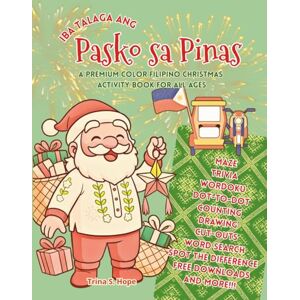 Hope, Trina S. Iba Talaga ang Pasko sa Pinas: A Premium Color Filipino Christmas Activity Book for All Ages: Fun Mazes, Trivia, Coloring, FREE Downloads & More For ... to reconnect with your holiday traditions Hope, Trina S. Iba Talaga ang Pasko sa Pinas: A Premium Color Filipino Christmas Activity Book for All Ages: Fun Mazes, Trivia, Coloring, FREE Downloads & More For ... to reconnect with your holiday traditions