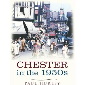 Hurley, Paul Chester In The 1950s: Ten Years that Changed a City Hurley, Paul Chester In The 1950s: Ten Years that Changed a City