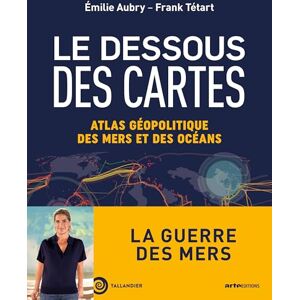Aubry, Emilie Le dessous des cartes: Atlas géopolitique des mers et des océans Aubry, Emilie Le dessous des cartes: Atlas géopolitique des mers et des océans