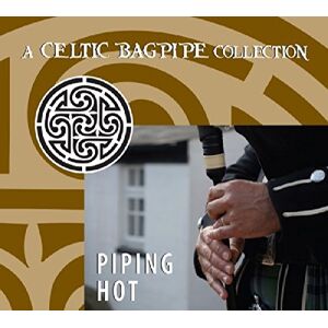 Piping Hot: A Celtic Bagpipe Collection Piping Hot: A Celtic Bagpipe Collection