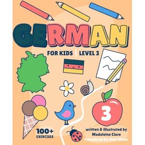 Clare, Miss Madeleine German Learning Book For Kids 3: Children Ages 5-11 (German Learning Series For Kids) Clare, Miss Madeleine German Learning Book For Kids 3: Children Ages 5-11 (German Learning Series For Kids)