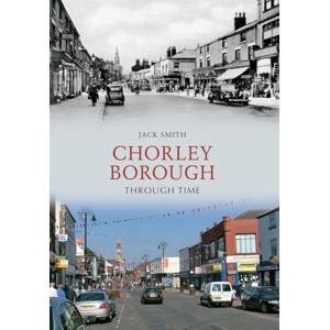 Smith, Jack Chorley Borough Through Time Smith, Jack Chorley Borough Through Time