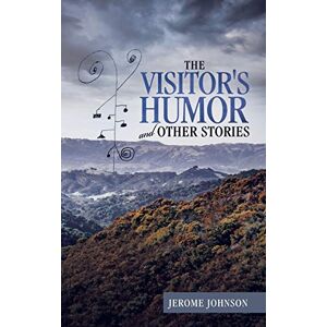 Johnson, Jerome The Visitor's Humor and Other Stories Johnson, Jerome The Visitor's Humor and Other Stories